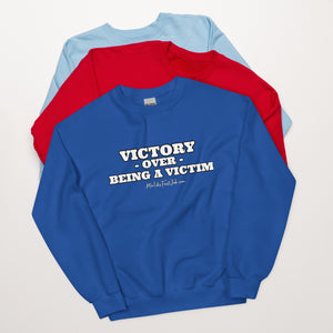 "Victory Over Being a Victim" Unisex Sweatshirt