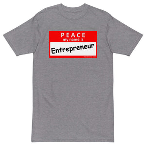 "Peace. My Name is Entrepreneur" Men’s premium heavyweight tee