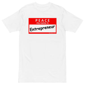 "Peace. My Name is Entrepreneur" Men’s premium heavyweight tee